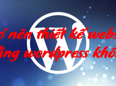 có nên thiết kế website bằng worpress không